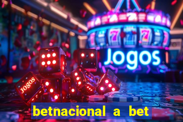 betnacional a bet dos brasileiros